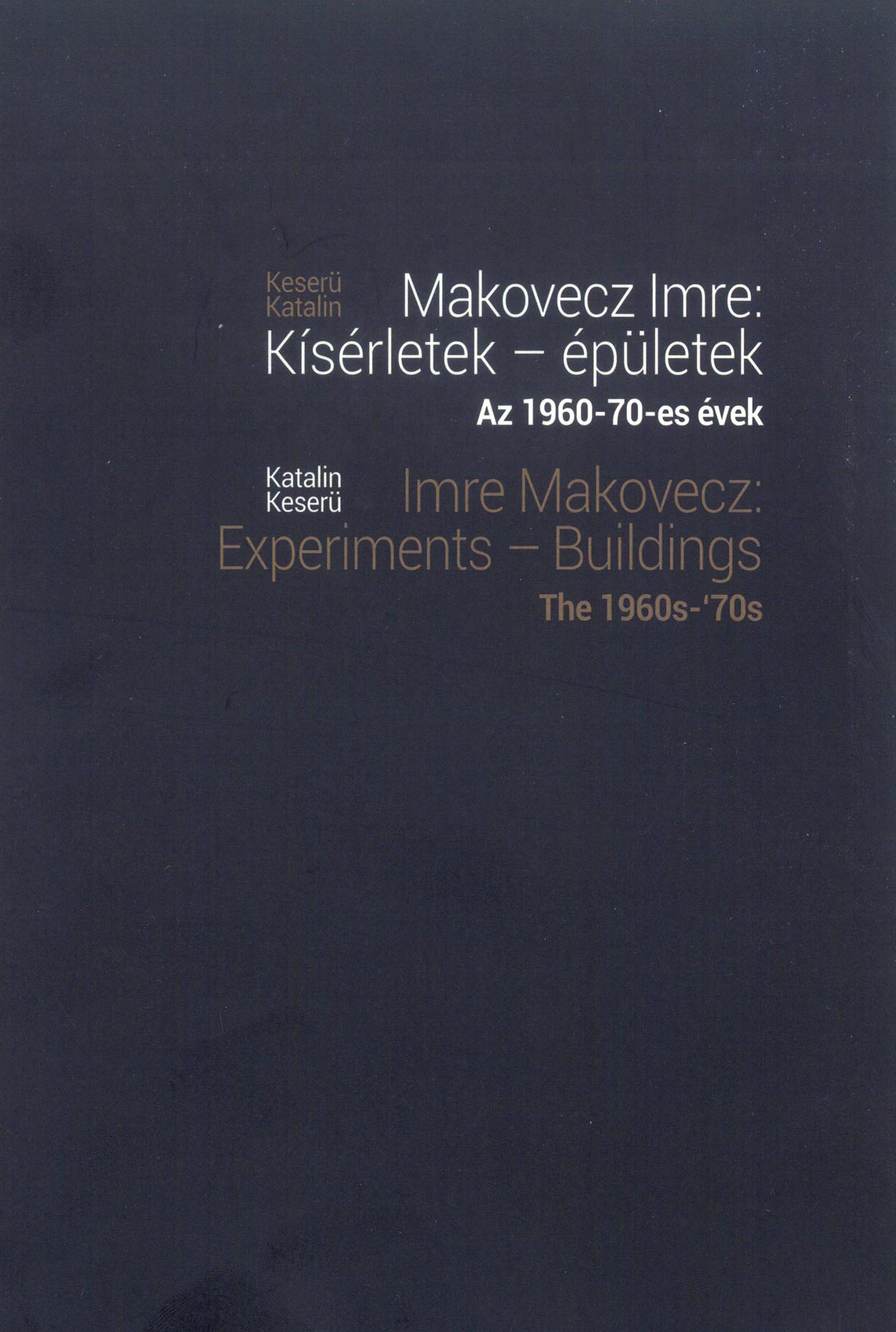 Keserü Katalin : Makovecz Imre: kísérletek - épületek